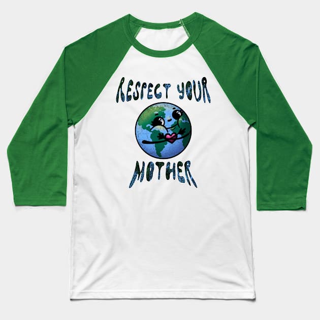 Respect Your Mother Baseball T-Shirt by JessieiiiDesign